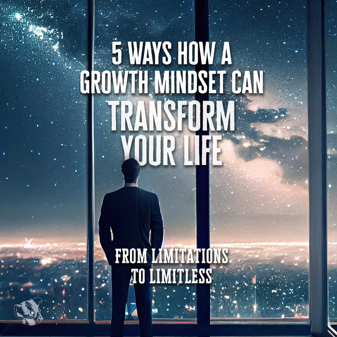 5 Ways How a Growth Mindset Can Transform Your Life